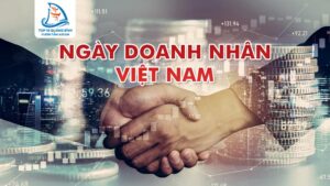 Ngày doanh nhân Việt Nam là một ngày rất quan trọng