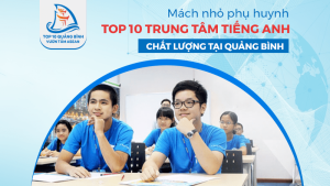 Top 10 trung tâm tiếng Anh chất lượng tại Quảng Bình