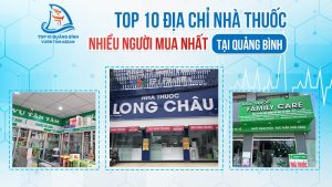 Top 10 địa chỉ nhà thuốc uy tín chất lượng nhất tại Quảng Bình