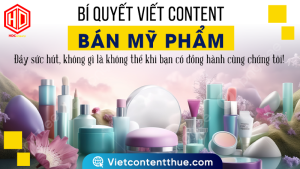 viết content bán mỹ phẩm được xem là vũ khí cạnh tranh hàng đầu trong thời đại số