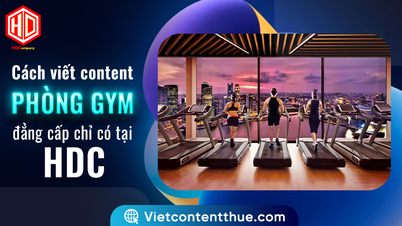 Viết content phòng gym không khó nhưng để viết hay thì không dễ