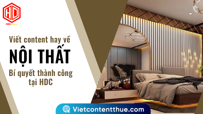 Viết content hay về nội thất là phải biến thứ vô tri thành sinh động thông qua con chữ