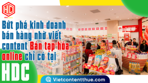 Viết content bán tạp hóa online là “vũ khí” cạnh tranh cho bạn