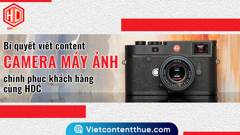 Có bí quyết nào để viết content camera máy ảnh thật hay, thu hút khách hàng?