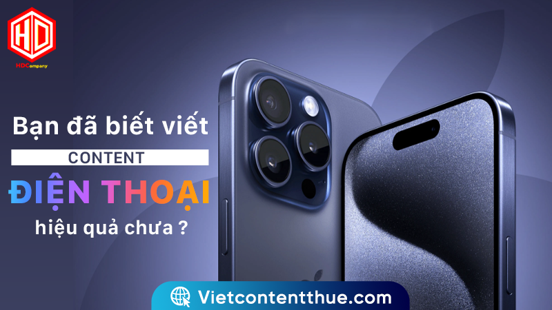 Những yếu tố nào tạo nên bài viết content điện thoại hấp dẫn