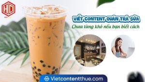 Content quán trà sữa - Sẽ không còn khó nếu bạn biết cách viết