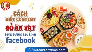 Viết content đồ ăn vặt hay sẽ giúp tiếp cận đến nhiều khách hàng trẻ hiện nay