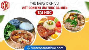 Viết content ẩm thực ba miền khó vì muốn viết hay thì phải hiểu rõ về ẩm thực từng vùng miền