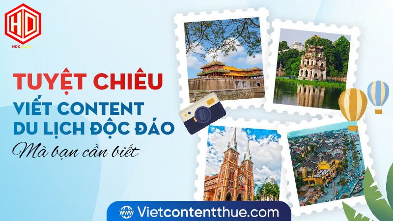 Viết content du lịch làm sao để đủ độc đáo, mà cũng phải đủ thu hút?