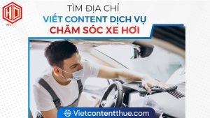 Bạn đang tìm địa chỉ viết content dịch vụ chăm sóc xe hơi? Hãy chọn HDC