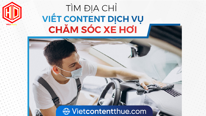 Bạn đang tìm địa chỉ viết content dịch vụ chăm sóc xe hơi? Hãy chọn HDC