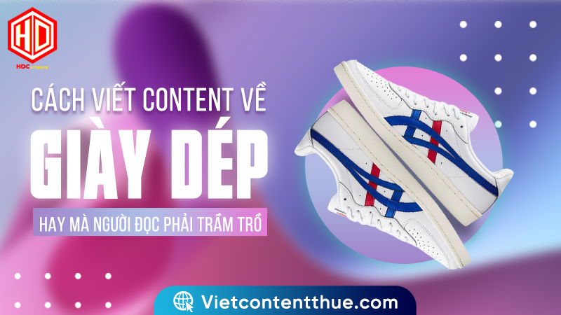 Biết cách viết content về giày dép sẽ giúp ích rất nhiều cho bạn