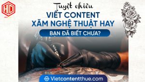 Tuyệt chiêu để viết content xăm nghệ thuật hay