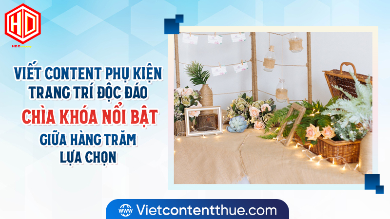 Viết content phụ kiện trang trí cần được đầu tư mạnh mẽ