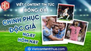 Nguyên tắc vàng khi viết Content tin tức bóng đá