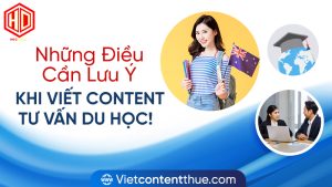 Những điều cần lưu ý khi viết content tư vấn du học