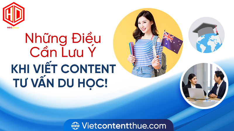 Những điều cần lưu ý khi viết content tư vấn du học