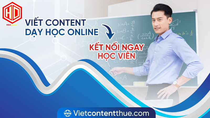 Viết content dạy học online - giúp tiếp cận học sinh một cách dễ dàng