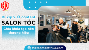 Có những khó khăn nào đang chờ bạn khi viết content salon tóc