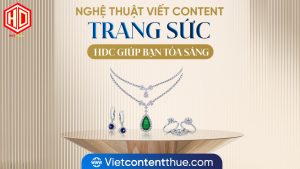 Viết content trang sức – Khó nhưng không hề bất khả thi
