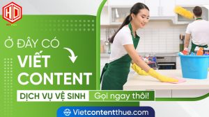 Viết content dịch vụ vệ sinh ở HDC luôn cho bạn lựa chọn tốt nhất