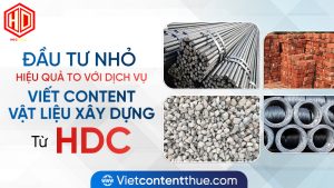 Doanh nghiệp cần chú trọng đầu tư vào viết content vật liệu xây dựng