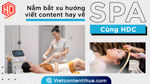 Viết content hay về Spa sẽ giúp bạn tiếp cận gần hơn với khách hàng